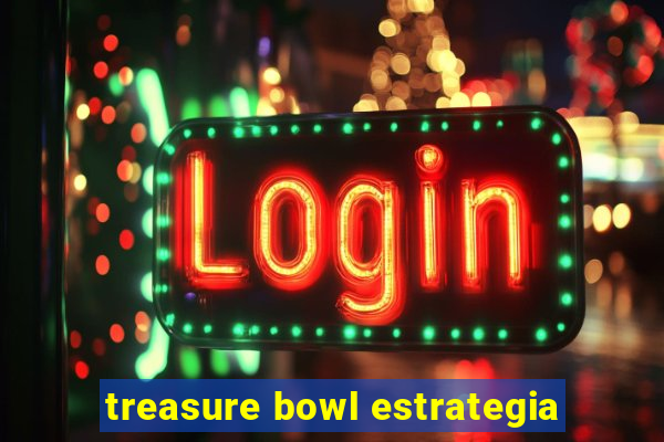 treasure bowl estrategia